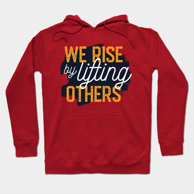 Motivation Quote - Rise by liftig others Hoodie by LR_Collections